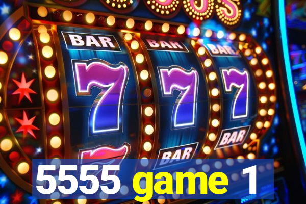 5555 game 1
